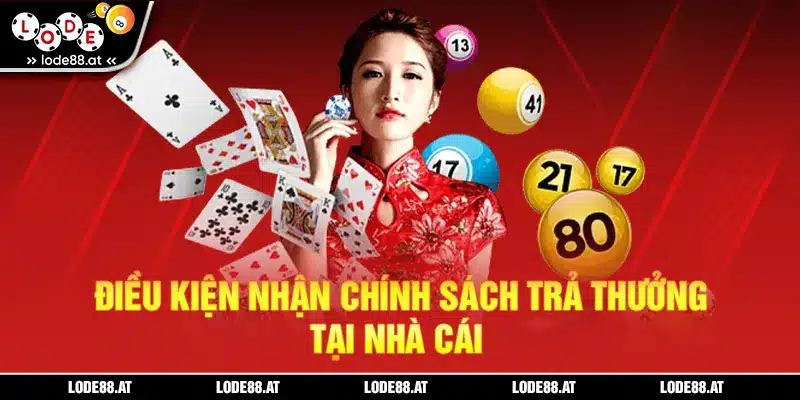 Điều kiện nhận chính sách trả thưởng tại nhà cái