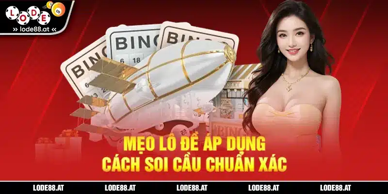 Mẹo lô đề áp dụng các soi cầu chuẩn xác