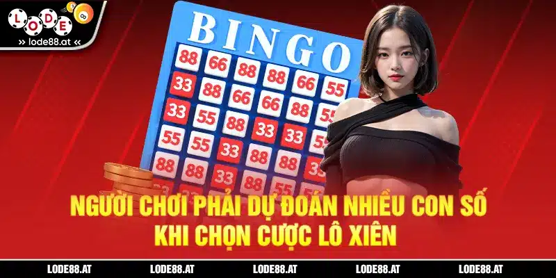 Người chơi phải dự đoán nhiều con số khi chọn cược lô xiên