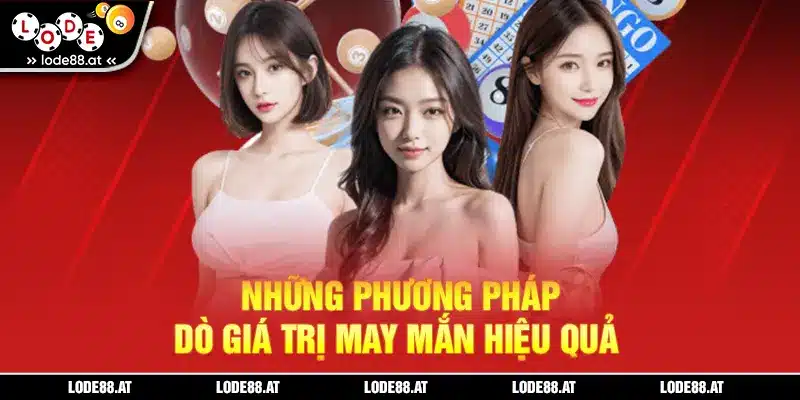 Những phương pháp dò giá trị may mắn hiệu quả