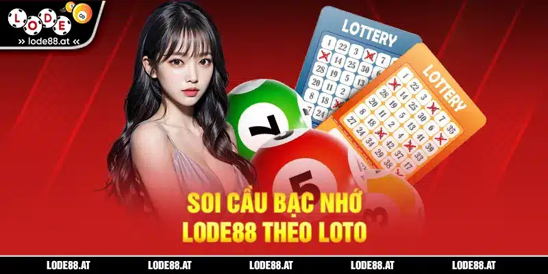 Soi cầu bạc nhớ LODE88 theo loto